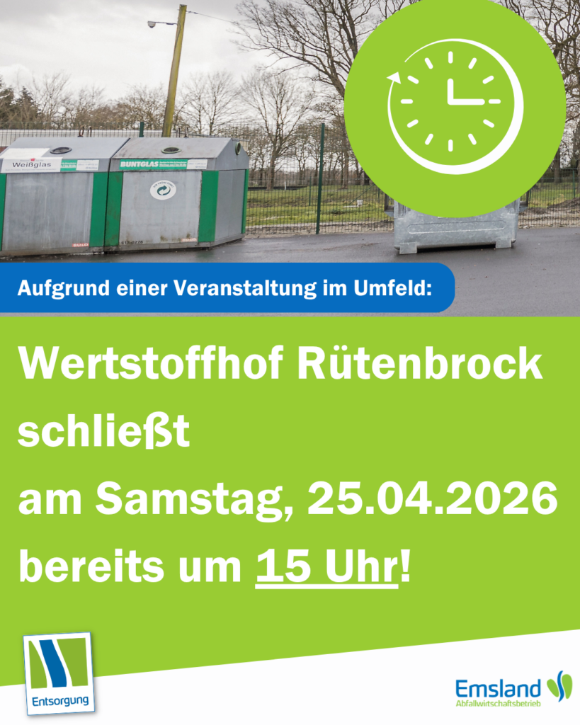 Wertstoffhof Rütenbrock schließt am Samstag, 25.04.2026 bereits um 15 Uhr! 1